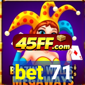 bet 71